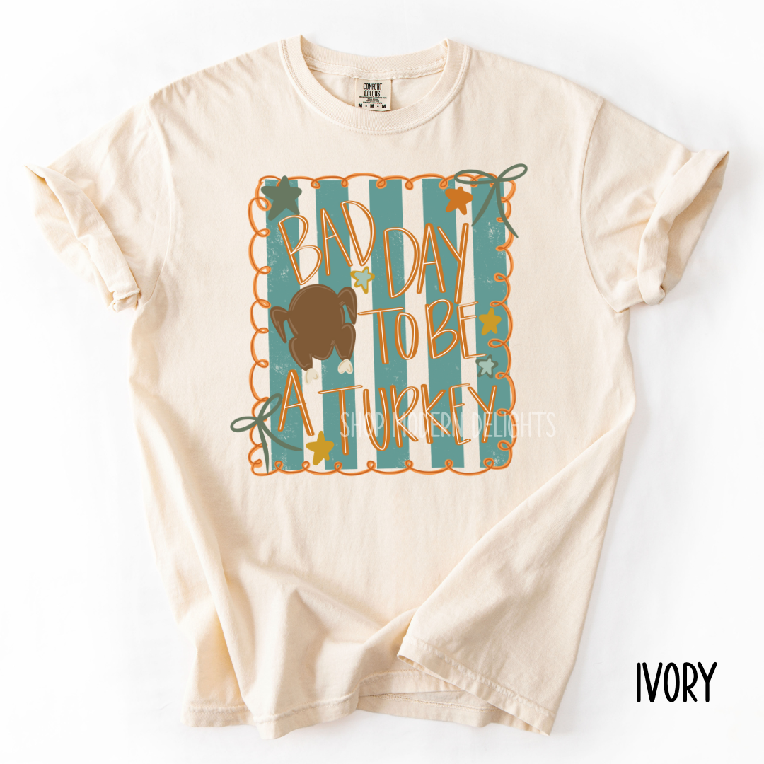 It's A Bad Day To Be A Turkey T-Shirt
