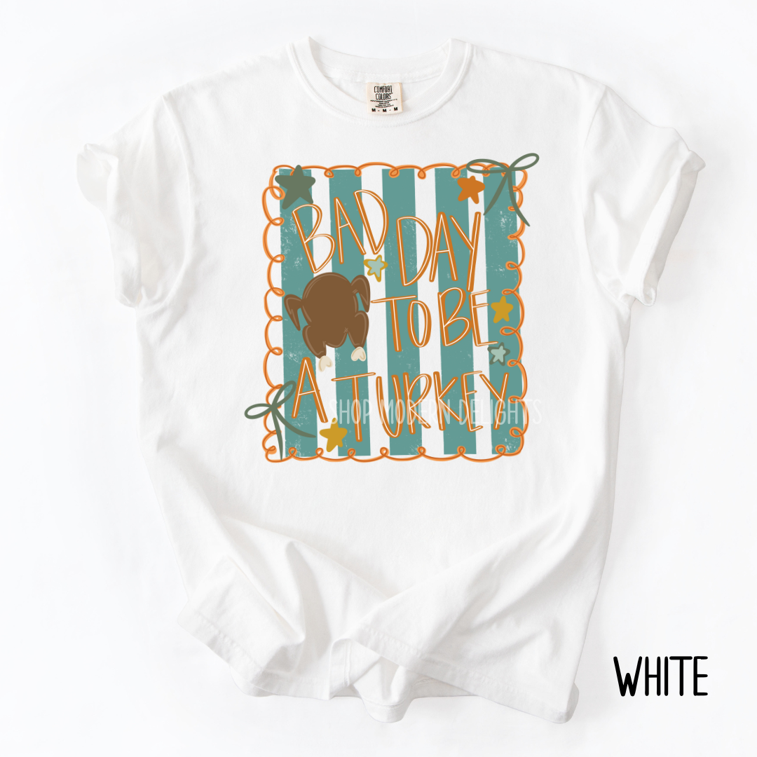 It's A Bad Day To Be A Turkey T-Shirt