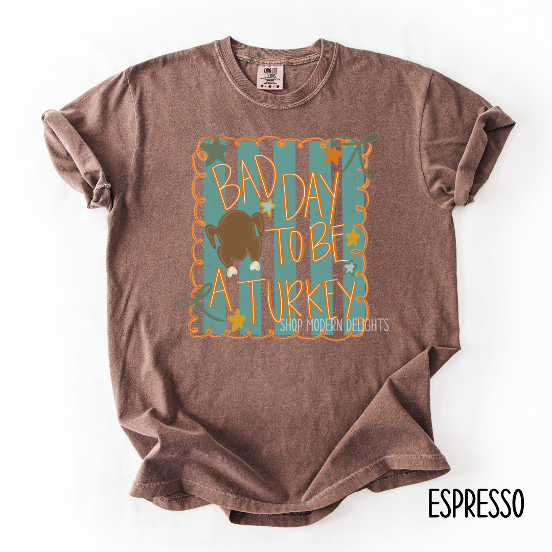 It's A Bad Day To Be A Turkey T-Shirt